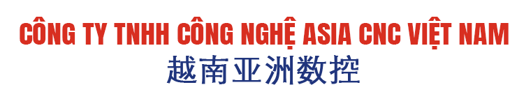  CÔNG TY TNHH CÔNG NGHỆ ASIA CNC VIỆT NAM